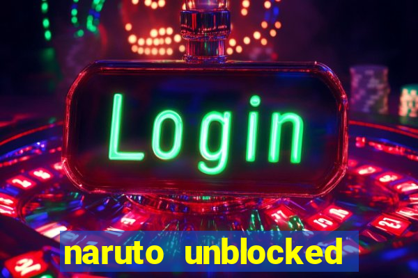 naruto unblocked games 76